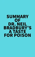 Summary of Dr. Neil Bradbury's A Taste for Poison