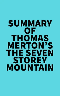 Summary of Thomas Merton's The Seven Storey Mountain