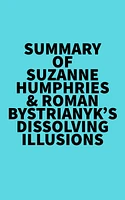 Summary of Suzanne Humphries & Roman Bystrianyk's Dissolving Illusions