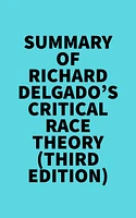 Summary of Richard Delgado's Critical Race Theory (Third Edition)