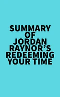 Summary of Jordan Raynor's Redeeming Your Time