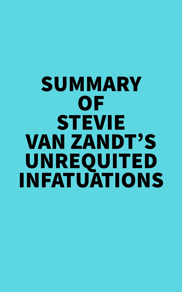 Summary of Stevie Van Zandt's Unrequited Infatuations