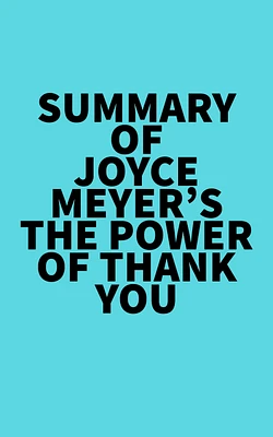 Summary of Joyce Meyer's The Power of Thank You