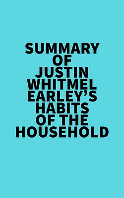 Summary of Justin Whitmel Earley's Habits of the Household