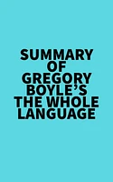 Summary of Gregory Boyle's The Whole Language