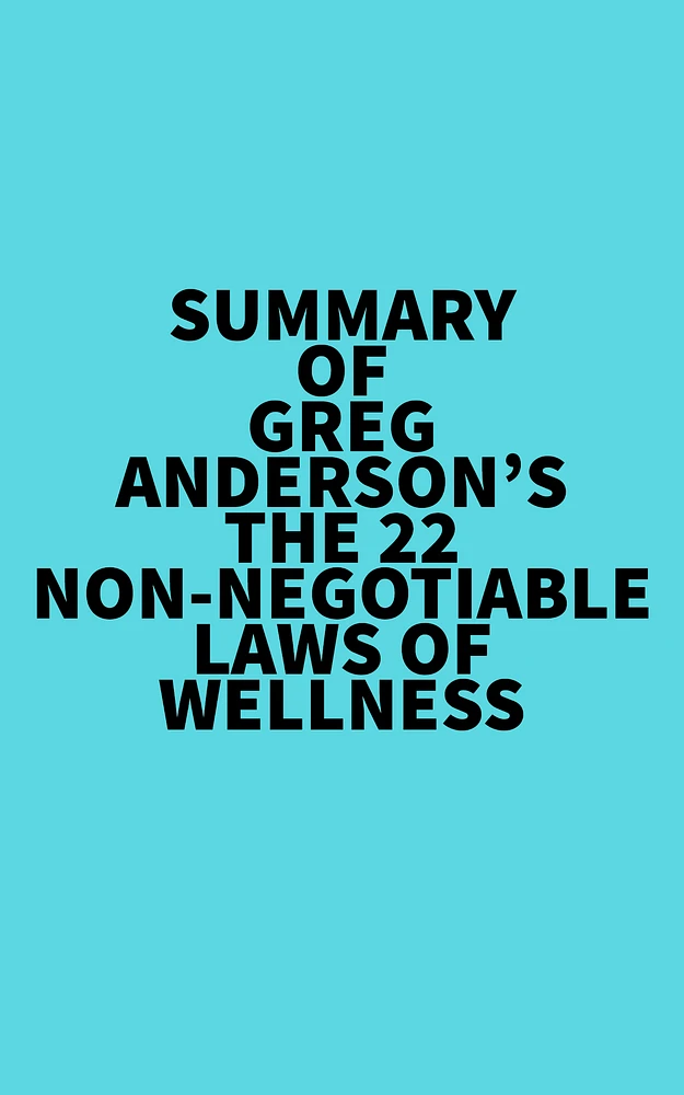 Summary of Greg Anderson's The 22 Non-Negotiable Laws of Wellness