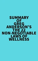 Summary of Greg Anderson's The 22 Non-Negotiable Laws of Wellness