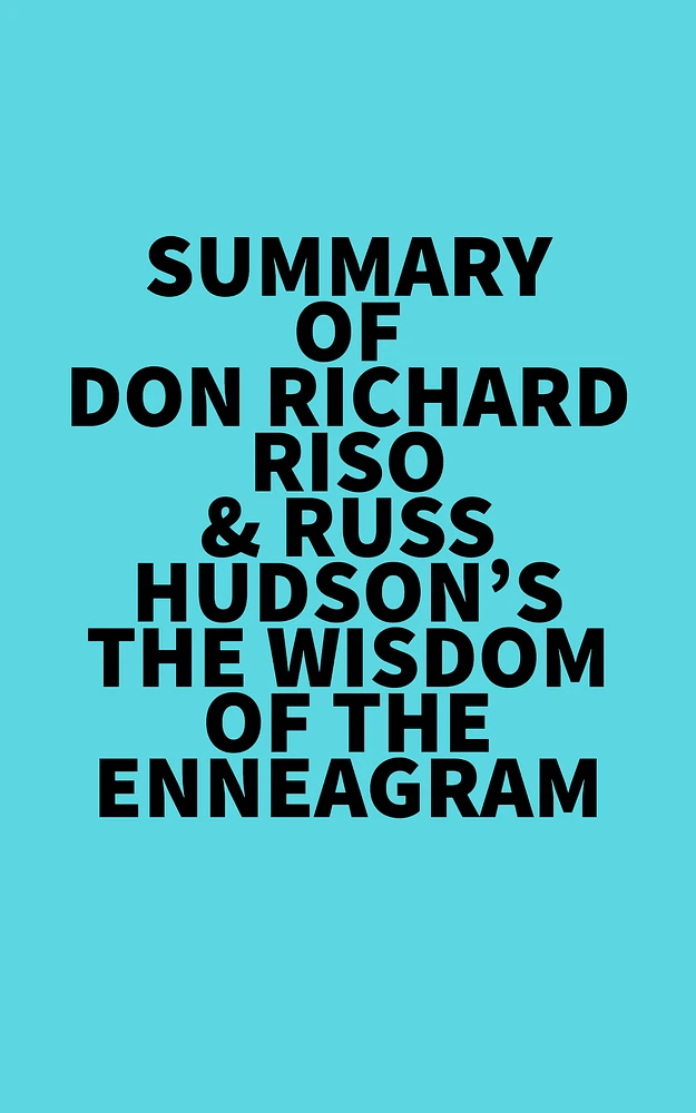 Summary of Don Richard Riso & Russ Hudson's The Wisdom of the Enneagram