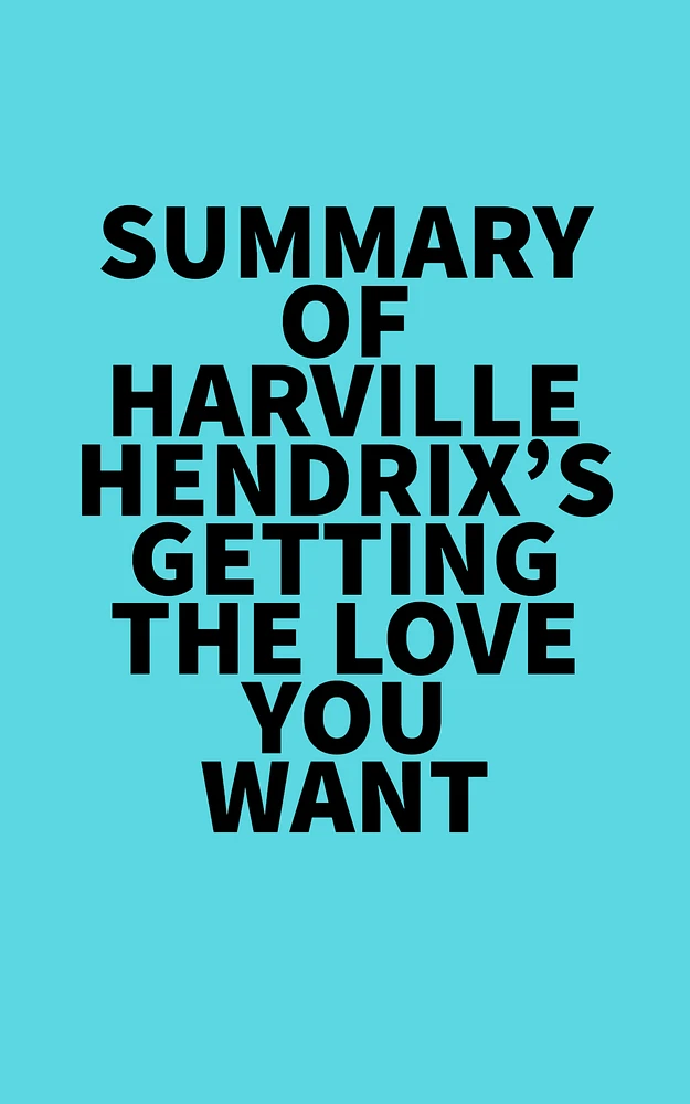 Summary of Harville Hendrix's Getting the Love You Want