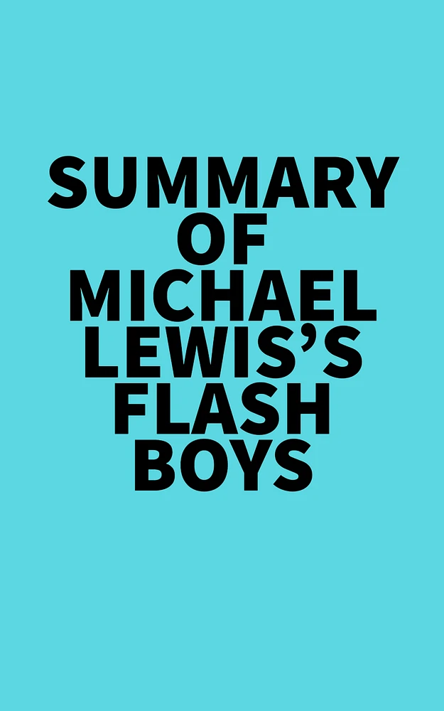 Summary of Michael Lewis's Flash Boys