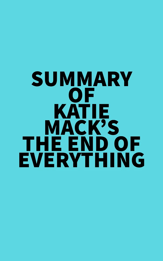 Summary of Katie Mack's The End of Everything