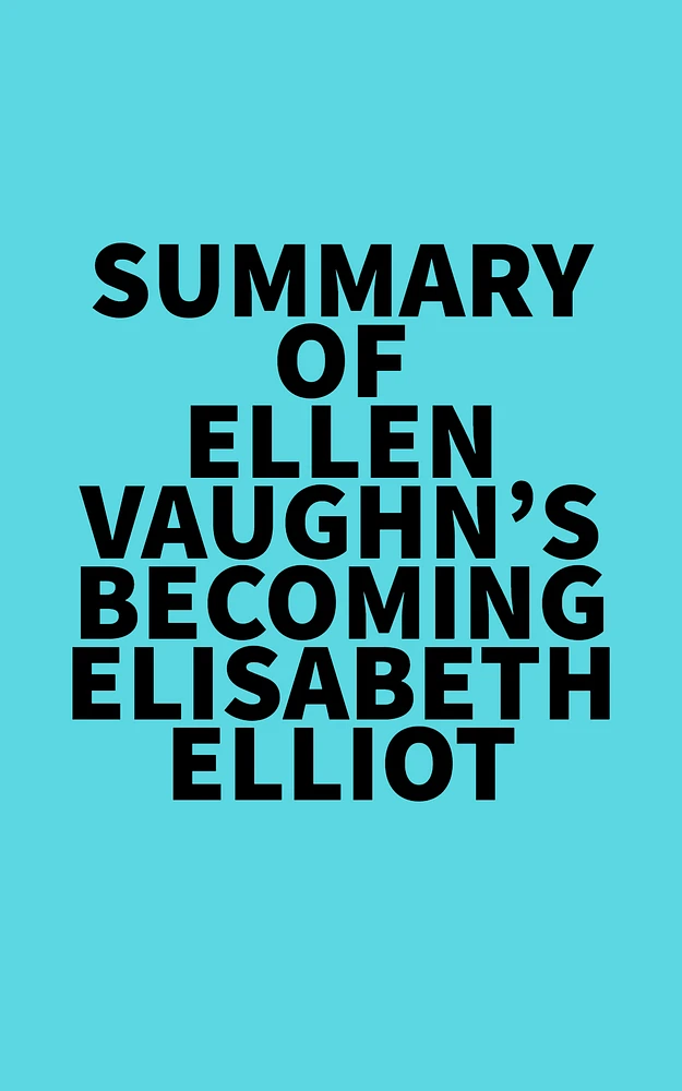 Summary of Ellen Vaughn's Becoming Elisabeth Elliot