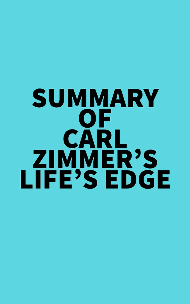 Summary of Carl Zimmer's Life's Edge