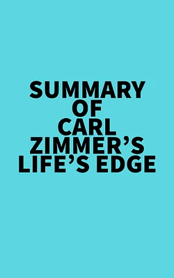 Summary of Carl Zimmer's Life's Edge