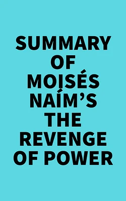 Summary of Moisés Naím's The Revenge of Power