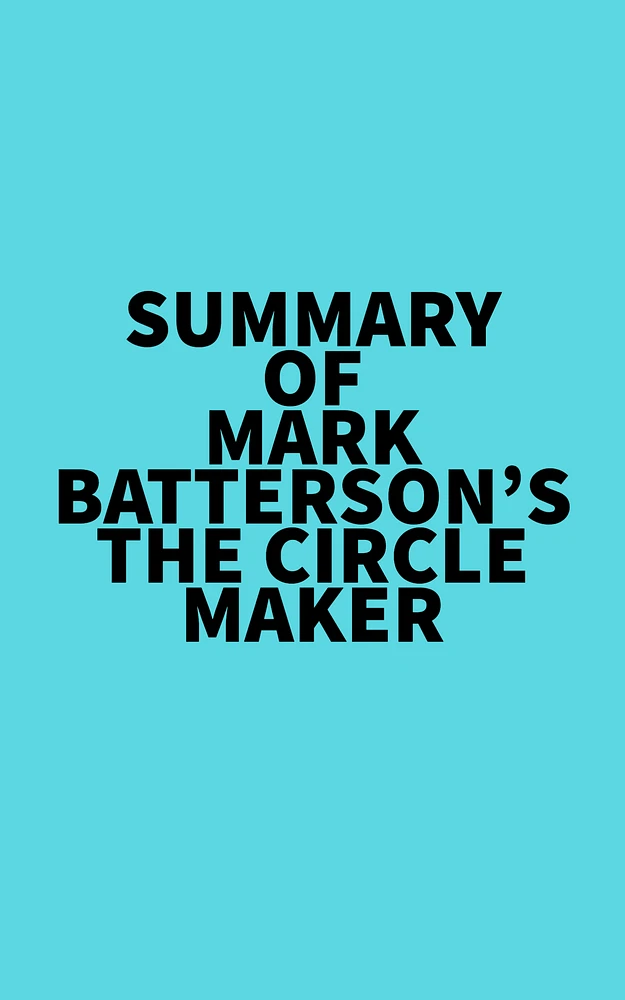 Summary of Mark Batterson's The Circle Maker