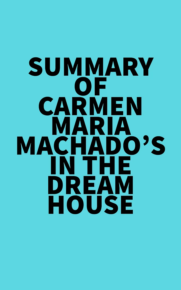 Summary of Carmen Maria Machado's In the Dream House