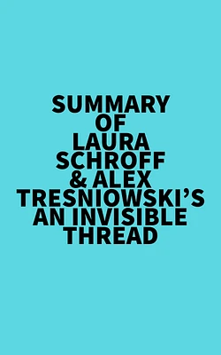 Summary of Laura Schroff & Alex Tresniowski's An Invisible Thread