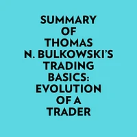 Summary of Thomas N. Bulkowski's Trading basics: Evolution of a Trader