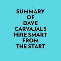 Summary of Dave Carvajal's Hire Smart from the Start