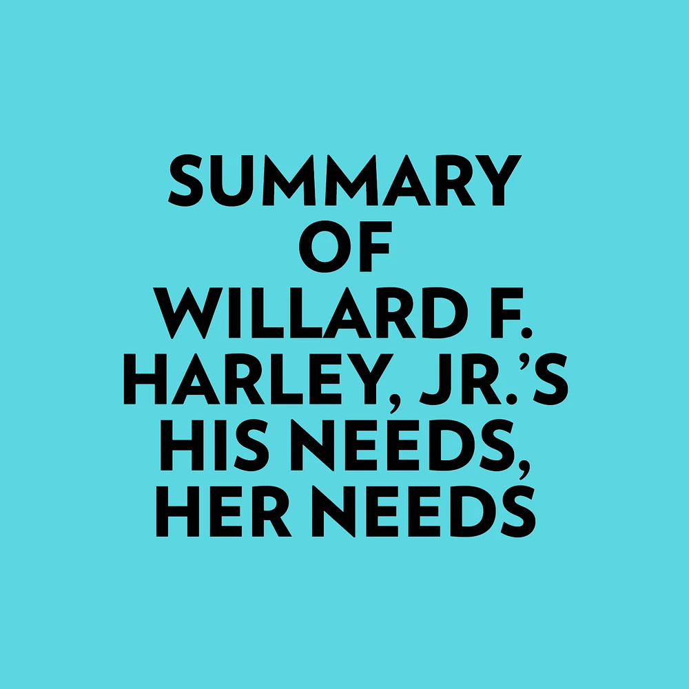 Summary of Willard F. Harley, Jr.'s His Needs, Her Needs