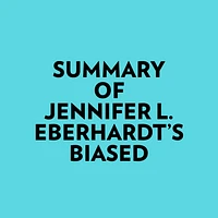 Summary of Jennifer L. Eberhardt's Biased