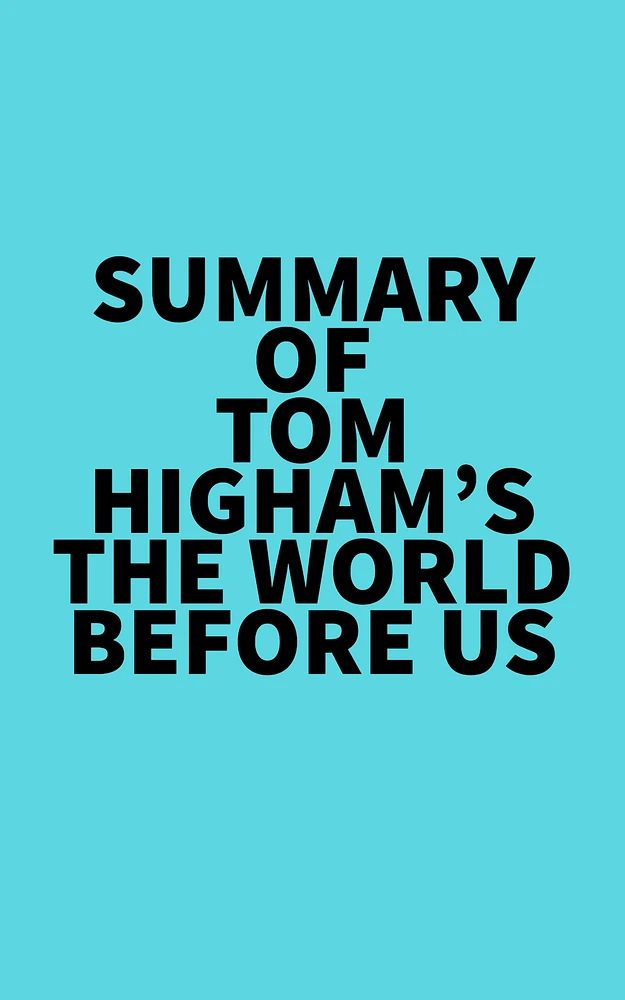 Summary of Tom Higham's The World Before Us