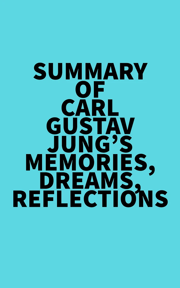 Summary of Carl Gustav Jung's Memories, Dreams, Reflections