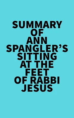 Summary of Ann Spangler's Sitting at the Feet of Rabbi Jesus