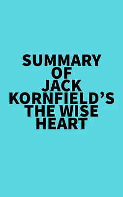 Summary of Jack Kornfield's The Wise Heart