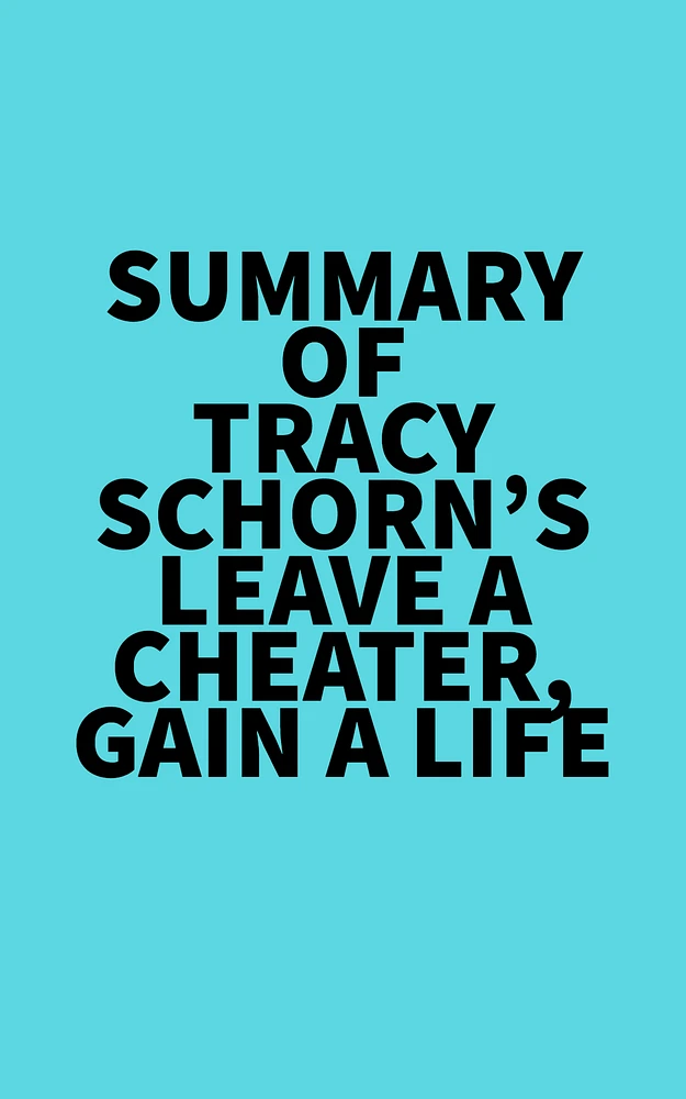 Summary of Tracy Schorn's Leave a Cheater, Gain a Life