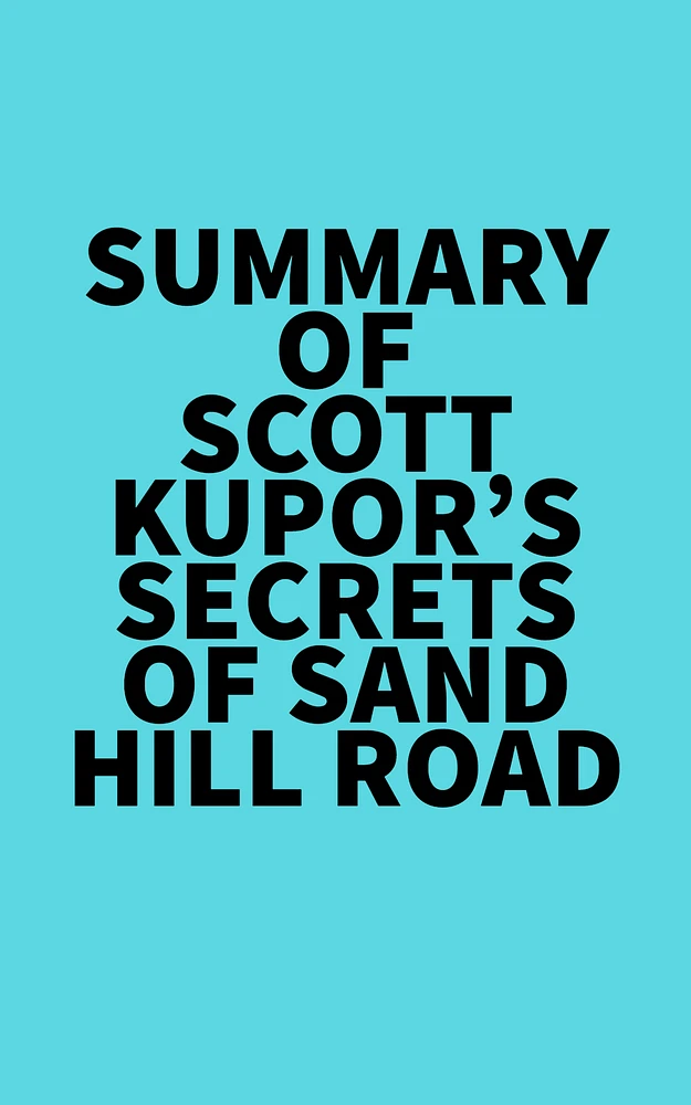 Summary of Scott Kupor's Secrets of Sand Hill Road