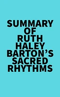 Summary of Ruth Haley Barton's Sacred Rhythms