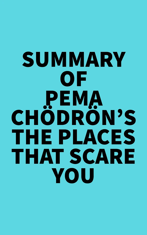 Summary of Pema Chödrön's The Places That Scare You