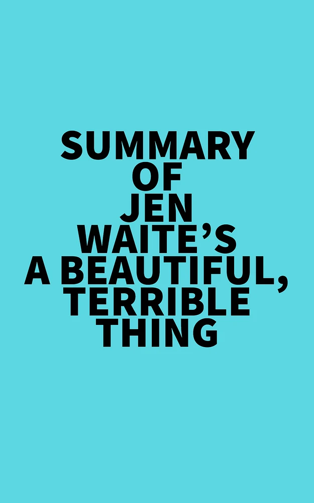 Summary of Jen Waite's A Beautiful, Terrible Thing