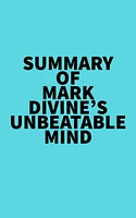 Summary of Mark Divine's Unbeatable Mind