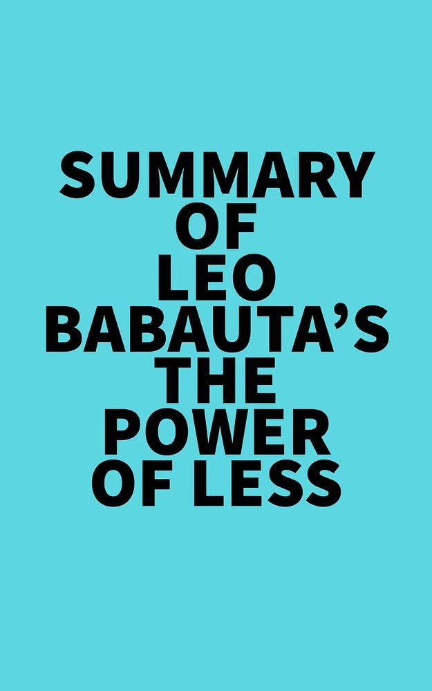 Summary of Leo Babauta's The Power of Less