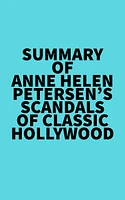 Summary of Anne Helen Petersen's Scandals of Classic Hollywood