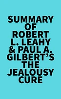 Summary of Robert L. Leahy & Paul A. Gilbert's The Jealousy Cure