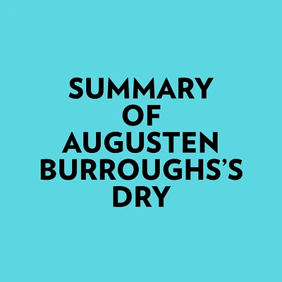 Summary of Augusten Burroughs's Dry