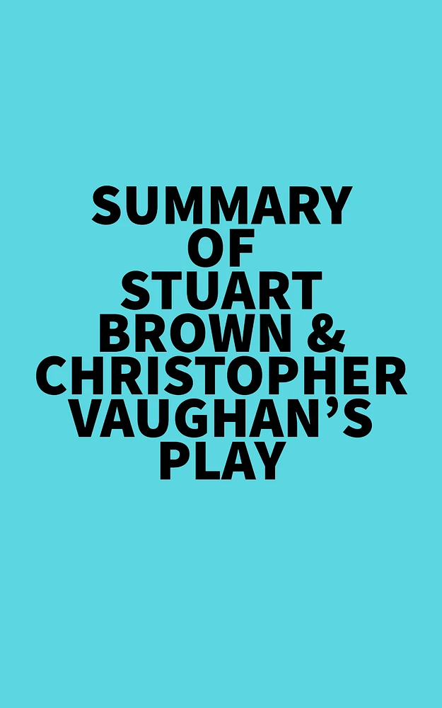 Summary of Stuart Brown & Christopher Vaughan's Play