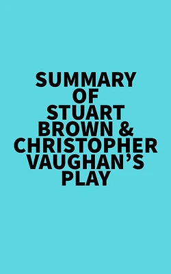 Summary of Stuart Brown & Christopher Vaughan's Play