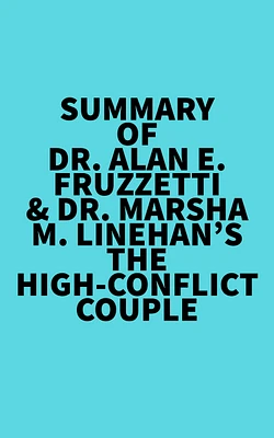 Summary of Dr. Alan E. Fruzzetti & Dr. Marsha M. Linehan's The High-Conflict Couple