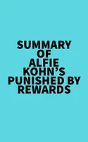 Summary of Alfie Kohn's Punished by Rewards