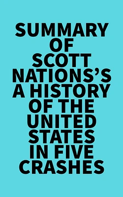 Summary of Scott Nations's A History of the United States in Five Crashes