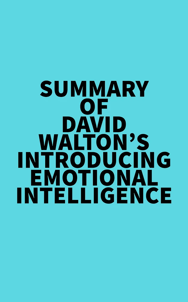 Summary of David Walton's Introducing Emotional Intelligence