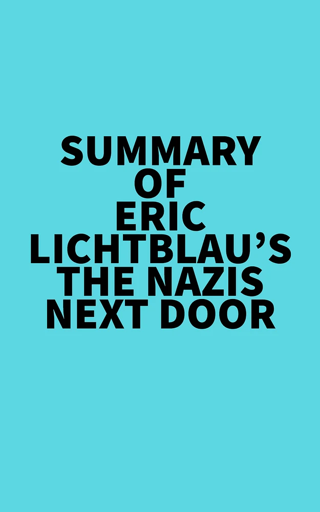 Summary of Eric Lichtblau's The Nazis Next Door