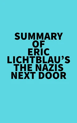 Summary of Eric Lichtblau's The Nazis Next Door