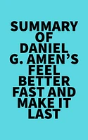 Summary of Daniel G. Amen's Feel Better Fast and Make It Last