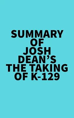 Summary of Josh Dean's The Taking of K-129